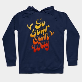 GO YOUR OWN WAY Hoodie